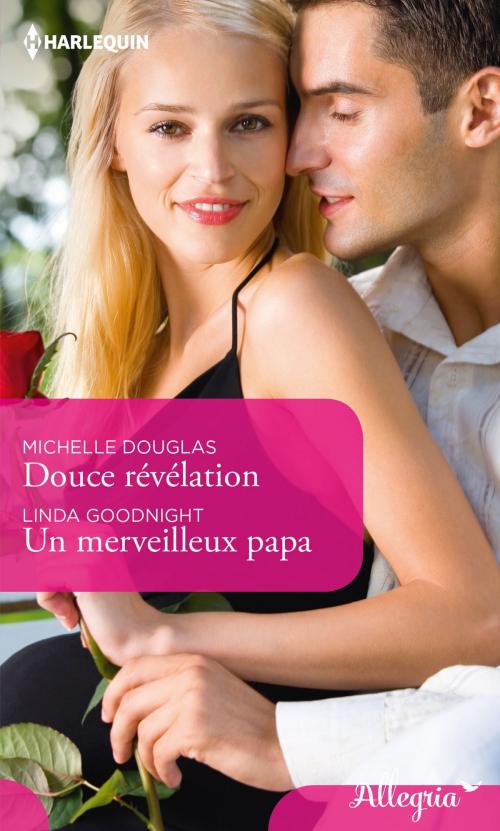 Cover of the book Douce révélation - Un merveilleux papa by Michelle Douglas, Linda Goodnight, Harlequin