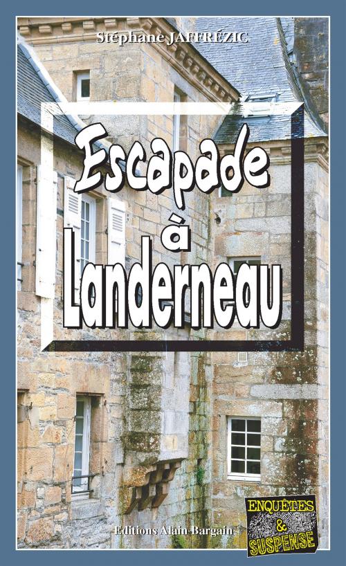 Cover of the book Escapade à Landerneau by Stéphane Jaffrézic, Editions Alain Bargain