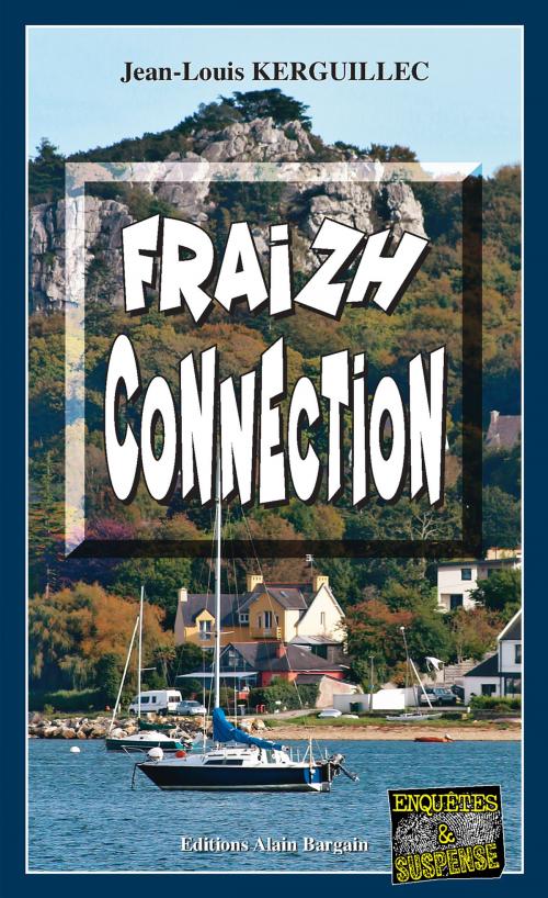 Cover of the book Fraizh connection by Jean-Louis Kerguillec, Editions Alain Bargain