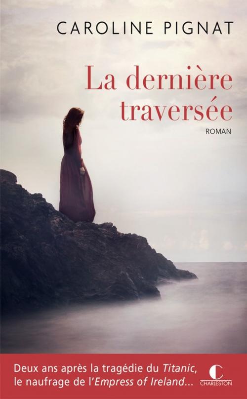 Cover of the book La dernière traversée by Caroline Pignat, Éditions Charleston