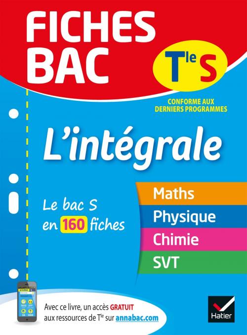 Cover of the book Fiches bac L'intégrale Tle S by Isabelle Bednarek-Maitrepierre, Nathalie Benguigui, Arnaud Mamique, Dominique Noisette, Jean-Dominique Picchiottino, Bruno Semelin, Hatier