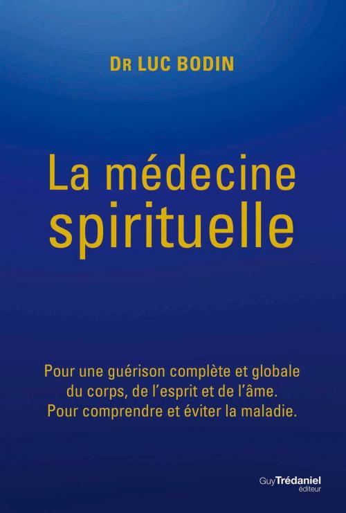 Cover of the book La médecine spirituelle by Luc Bodin, Guy Trédaniel