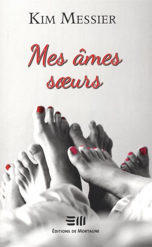 Cover of the book Mes âmes soeurs by Kim Messier, DE MORTAGNE