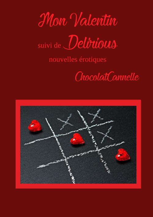 Cover of the book Mon Valentin, suivi de Delirious by Chocolat Cannelle, Chocolat Cannelle