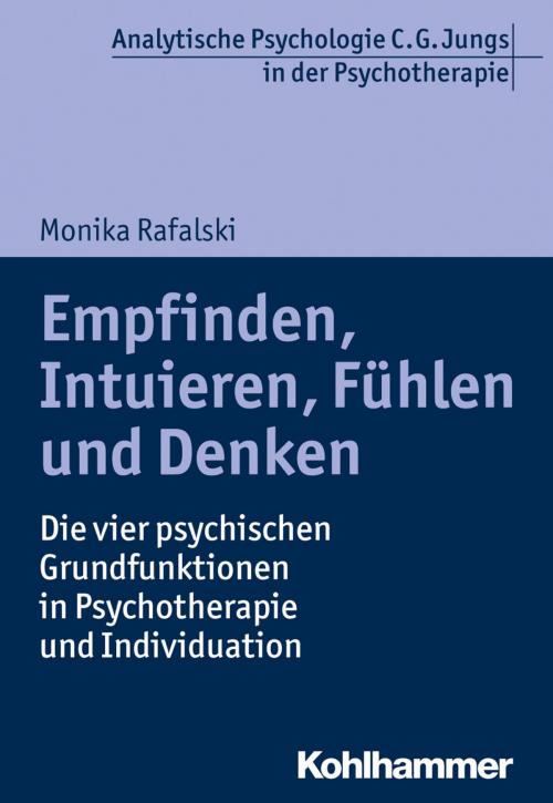 Cover of the book Empfinden, Intuieren, Fühlen und Denken by Monika Rafalski, Ralf T. Vogel, Kohlhammer Verlag