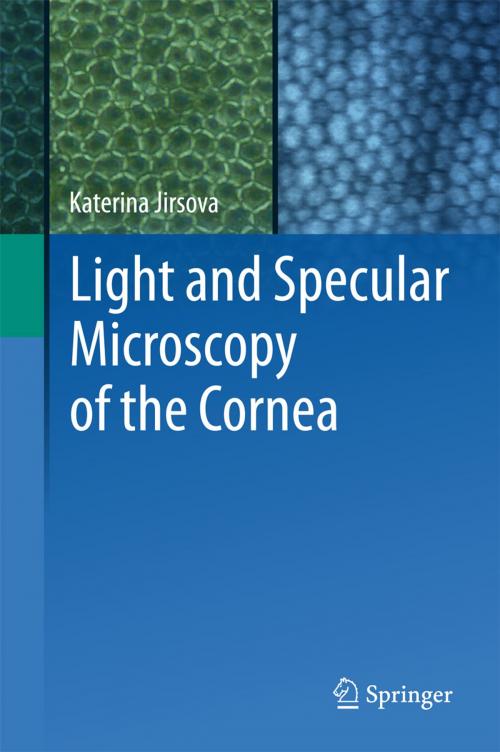 Cover of the book Light and Specular Microscopy of the Cornea by Katerina Jirsova, Springer International Publishing