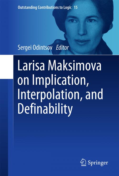 Cover of the book Larisa Maksimova on Implication, Interpolation, and Definability by , Springer International Publishing