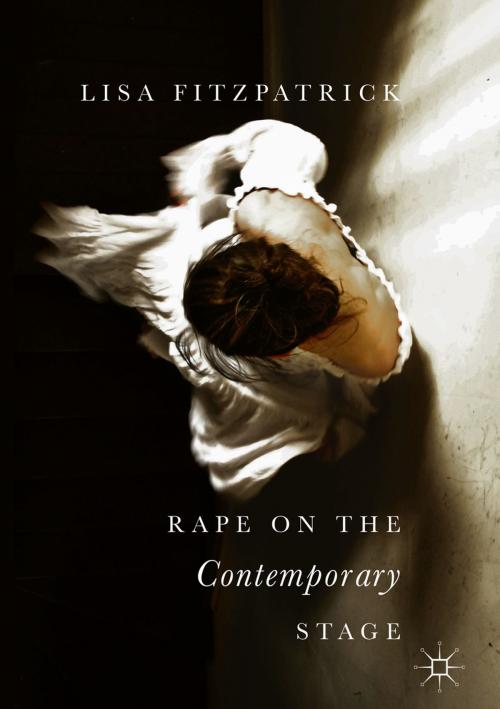 Cover of the book Rape on the Contemporary Stage by Lisa Fitzpatrick, Springer International Publishing