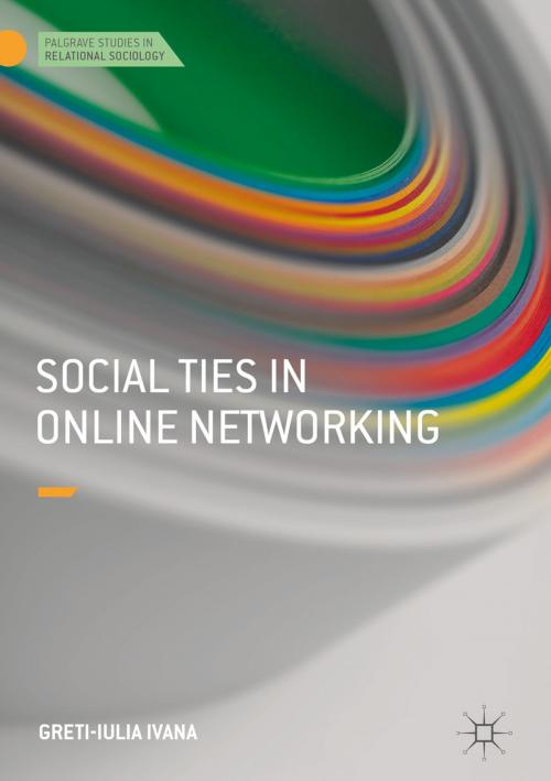 Cover of the book Social Ties in Online Networking by Greti-Iulia Ivana, Springer International Publishing