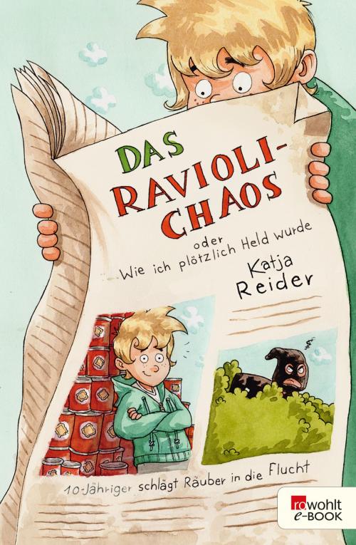 Cover of the book Das Ravioli-Chaos oder Wie ich plötzlich Held wurde by Katja Reider, Rowohlt E-Book