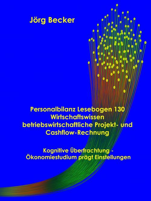 Cover of the book Personalbilanz Lesebogen 130 Wirtschaftswissen betriebswirtschaftliche Projekt- und Cashflow-Rechnung by Jörg Becker, Books on Demand