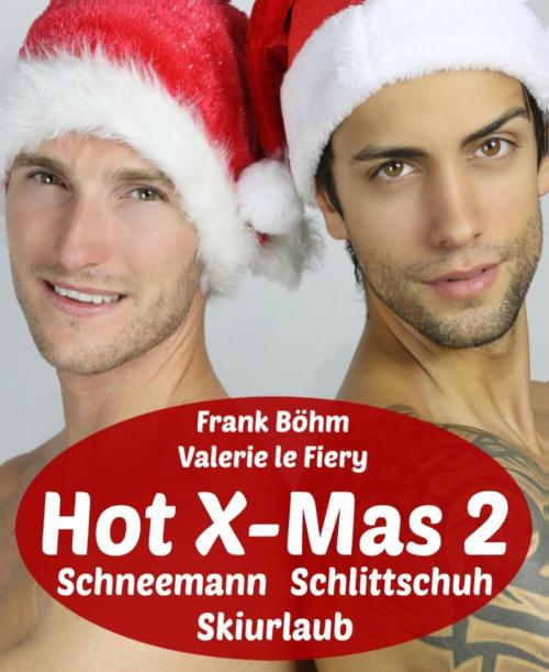 Cover of the book Hot X-Mas 2 by Frank Böhm, Valerie le Fiery, BookRix