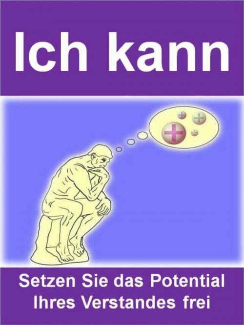 Cover of the book Ich kann - Setzen Sie das Potential Ihres Verstandes frei by Wolfgang Redam, neobooks