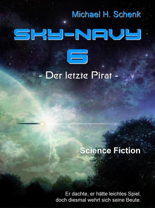 Cover of the book Sky-Navy 06 - Der letzte Pirat by Michael Schenk, neobooks