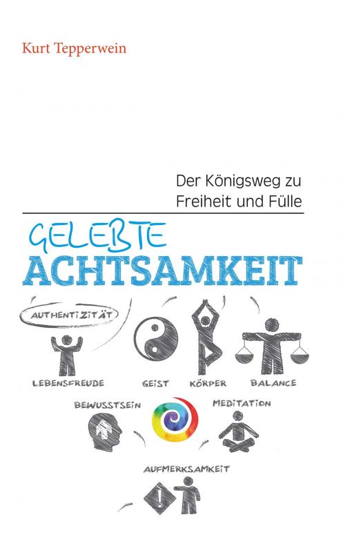 Cover of the book Gelebte Achtsamkeit by Kurt Tepperwein, Books on Demand