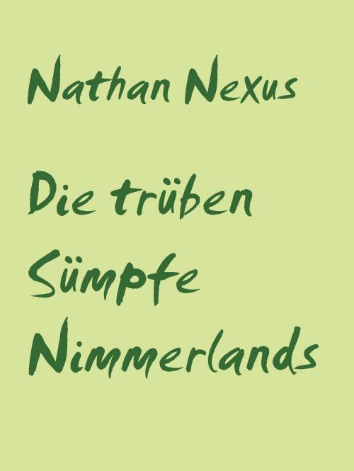 Cover of the book Die trüben Sümpfe Nimmerlands by Nathan Nexus, Books on Demand