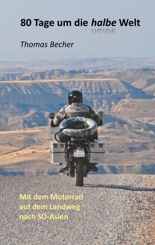 Cover of the book 80 Tage um die halbe Welt by Thomas Becher, Books on Demand