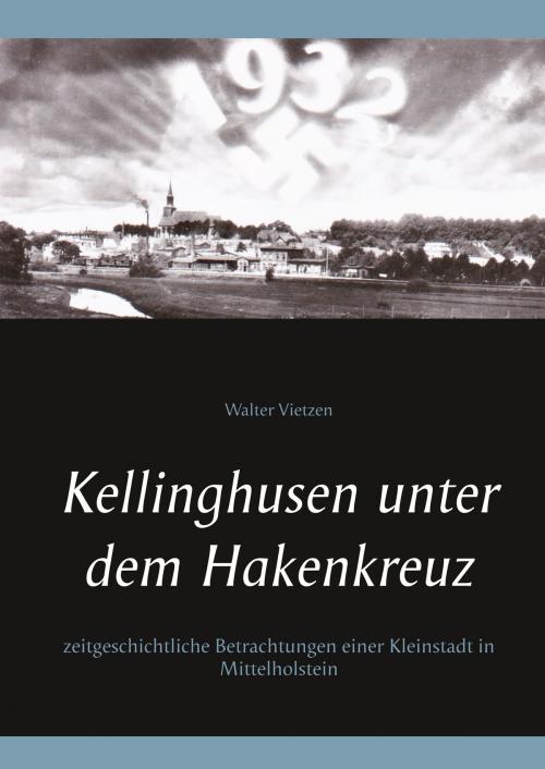 Cover of the book Kellinghusen unter dem Hakenkreuz by Walter Vietzen, Books on Demand