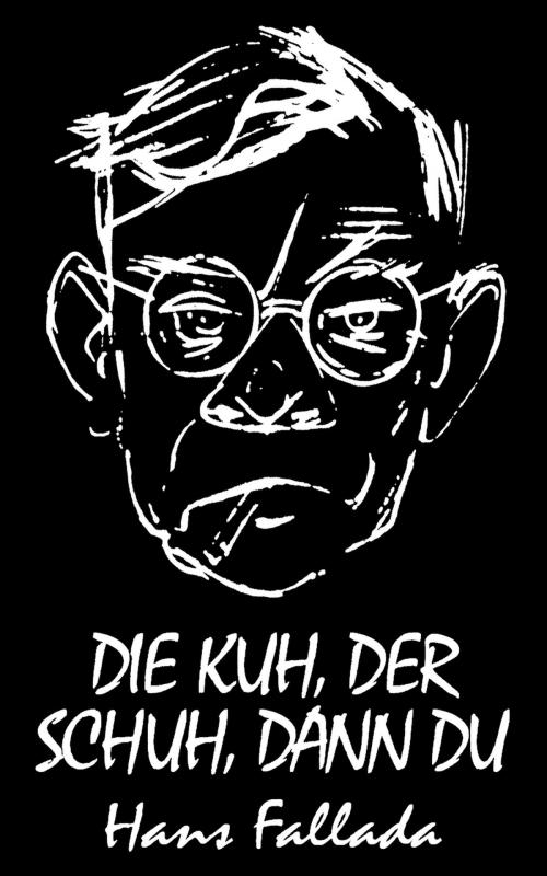 Cover of the book Die Kuh, der Schuh, dann du (Novelle) by Hans Fallada, Books on Demand