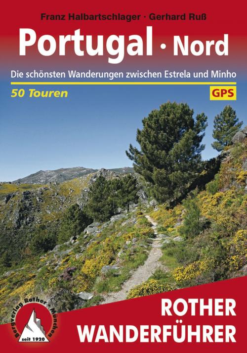 Cover of the book Portugal Nord by Franz Halbartschlager, Gerhard Ruß, Bergverlag Rother