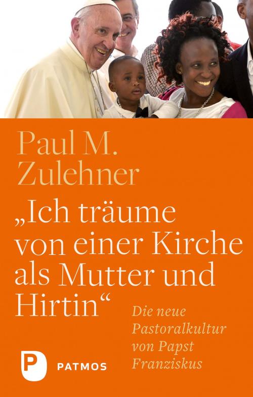 Cover of the book "Ich träume von einer Kirche als Mutter und Hirtin" by Paul M. Zulehner, Patmos Verlag