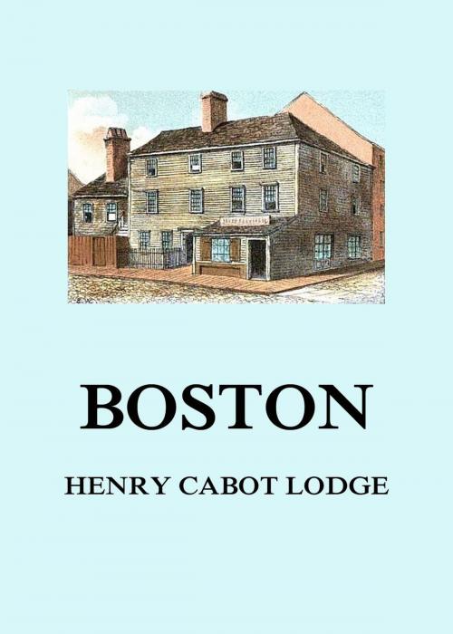 Cover of the book Boston by Henry Cabot Lodge, Jazzybee Verlag