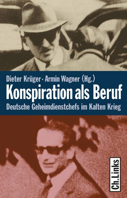 Cover of the book Konspiration als Beruf by Jens Gieseke, Susanne Meinl, Matthias Uhl, Wolfgang Buschfort, Roger Engelmann, Karl Wilhelm Fricke, Helmut Müller-Enbergs, Bernd Stöver, Ch. Links Verlag