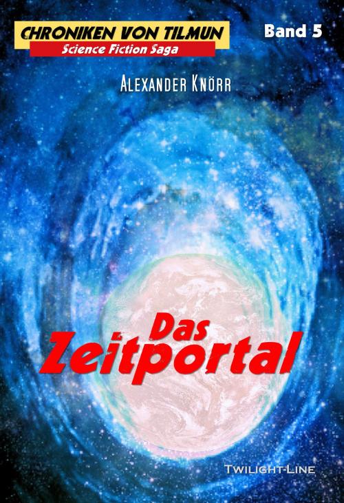 Cover of the book Das Zeitportal by Alexander Knörr, Twilight-Line Verlag