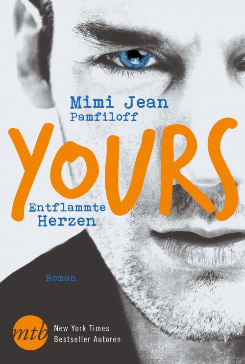 Cover of the book Yours - Entflammte Herzen by Mimi Jean Pamfiloff, MIRA Taschenbuch