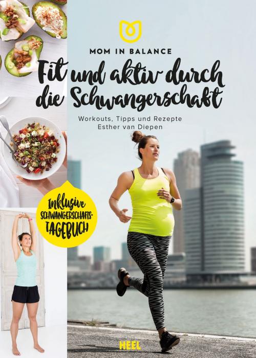 Cover of the book Mom in Balance - Fit und aktiv durch die Schwangerschaft by Esther van Diepen, HEEL Verlag