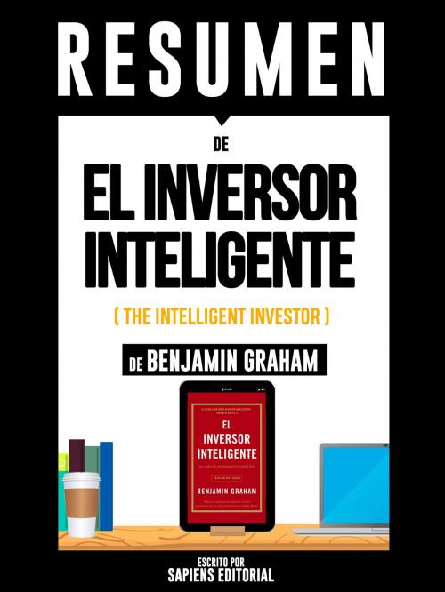 Cover of the book Resumen De "El Inversor Inteligente (The Intelligent Investor) - De Benjamin Graham" by Sapiens Editorial, Sapiens Editorial, Sapiens Editorial