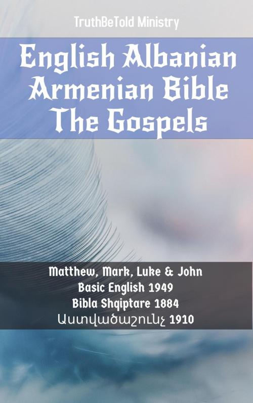 Cover of the book English Albanian Armenian Bible - The Gospels by TruthBeTold Ministry, TruthBeTold Ministry