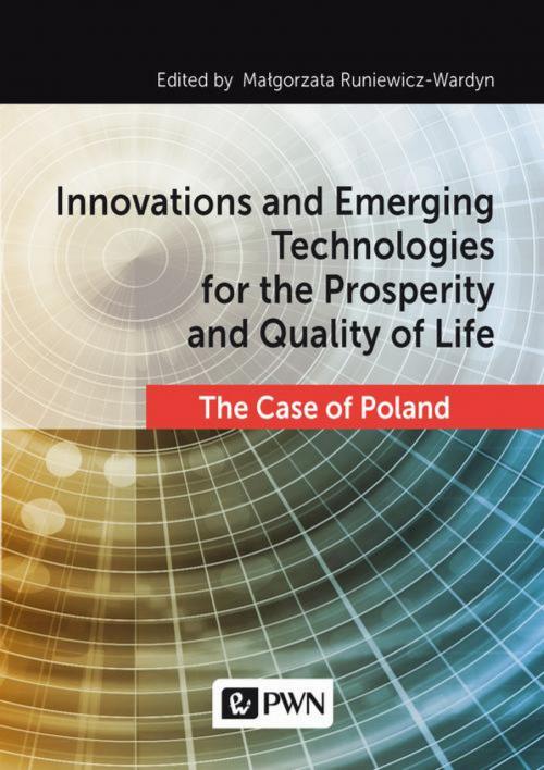 Cover of the book Innovations and Emerging Technologies for the Prosperity and Quality of Life by Małgorzata Runiewicz-Wardyn, Wydawnictwo Naukowe PWN