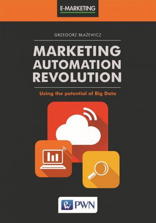 Cover of the book Marketing Automation Revolution by Grzegorz Błażewicz, Wydawnictwo Naukowe PWN