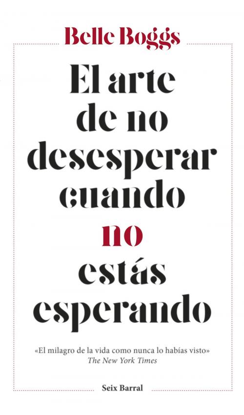 Cover of the book El arte de no desesperar cuando no estás esperando by Belle Boggs, Grupo Planeta