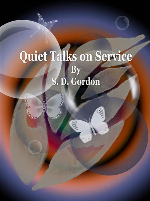 Cover of the book Quiet Talks on Service by S. D. Gordon, Publisher s11838