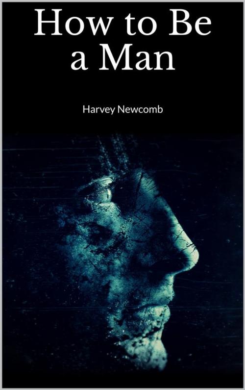 Cover of the book How to Be a Man by Harvey Newcomb, Skyline