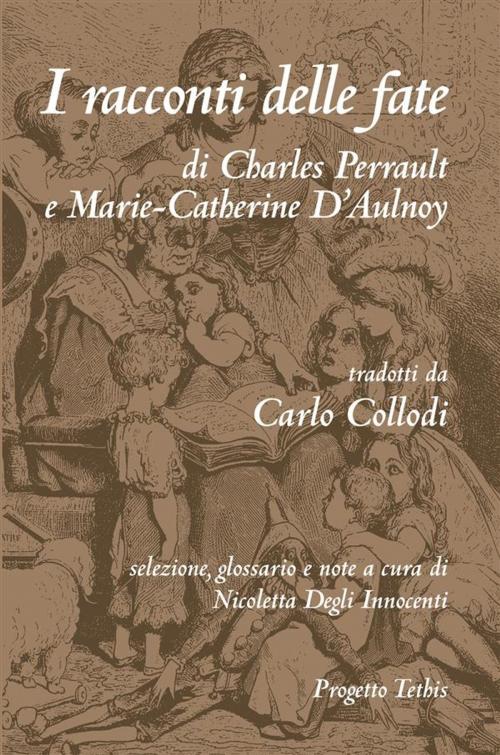 Cover of the book I racconti delle fate (Annotato) by Charles Perrault, Marie-Catherine D’Aulnoy, Carlo Collodi, Nicoletta Degli Innocenti