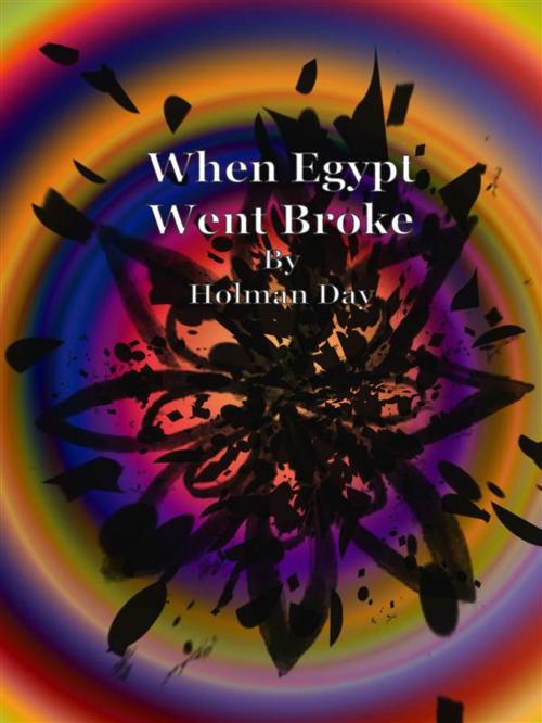 Cover of the book When Egypt Went Broke by Holman Day, Publisher s11838