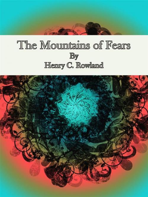 Cover of the book The Mountains of Fears by Henry C. Rowland, Publisher s11838