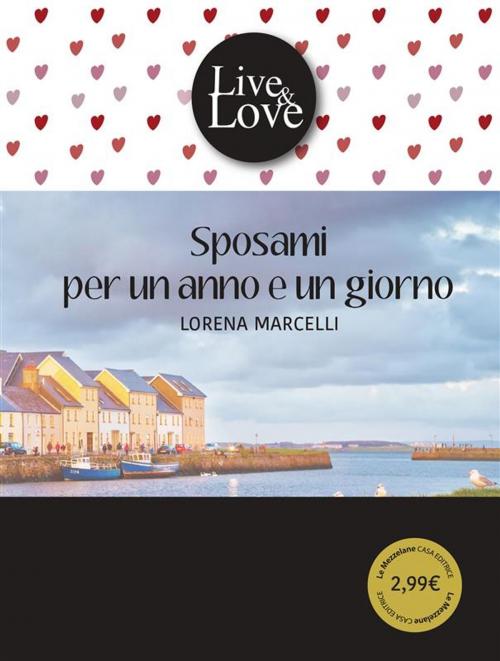 Cover of the book Sposami per un anno e un giorno by LORENA MARCELLI, Le Mezzelane Casa Editrice