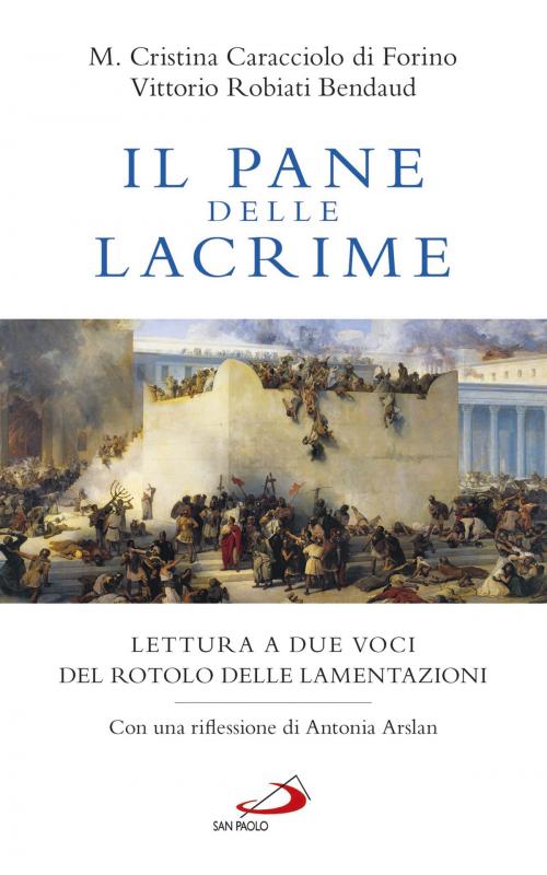 Cover of the book Il pane delle lacrime by Vittorio Robiati Bendaud, Maria Cristina Caracciolo di Forino, San Paolo Edizioni