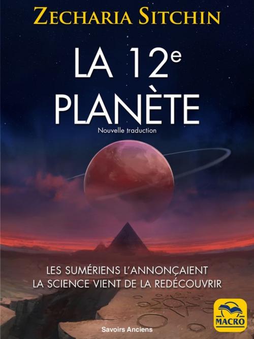 Cover of the book La 12e planète by Zecharia Sitchin, Macro Editions