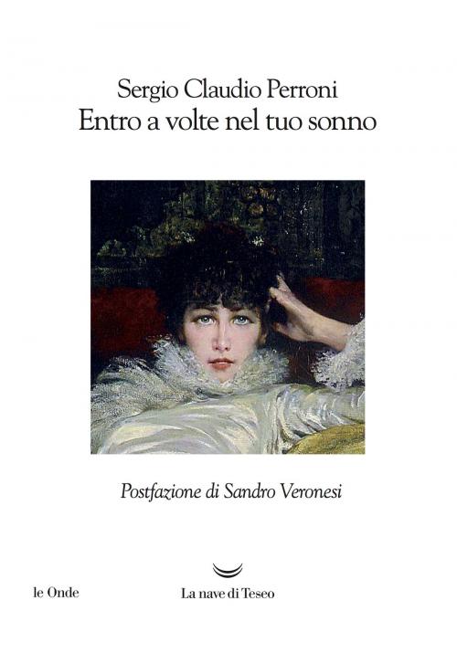 Cover of the book Entro a volte nel tuo sonno by Sergio Claudio Perroni, La nave di Teseo