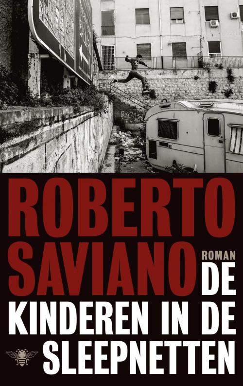 Cover of the book De kinderen in de sleepnetten by Roberto Saviano, Bezige Bij b.v., Uitgeverij De