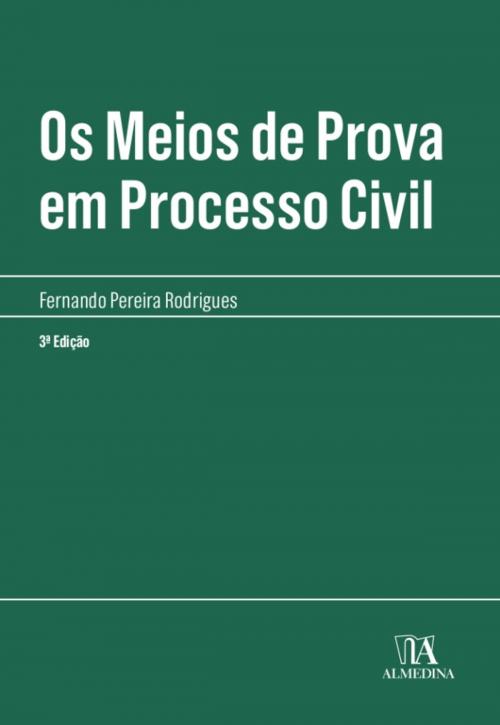 Cover of the book Os meios de prova em processo civil by Fernando Pereira Rodrigues, Almedina
