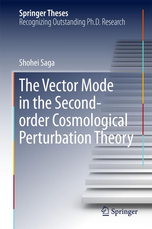 Cover of the book The Vector Mode in the Second-order Cosmological Perturbation Theory by Shohei Saga, Springer Singapore