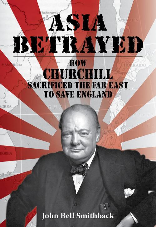 Cover of the book Asia Betrayed by John Bell Smithback, Earnshaw Books