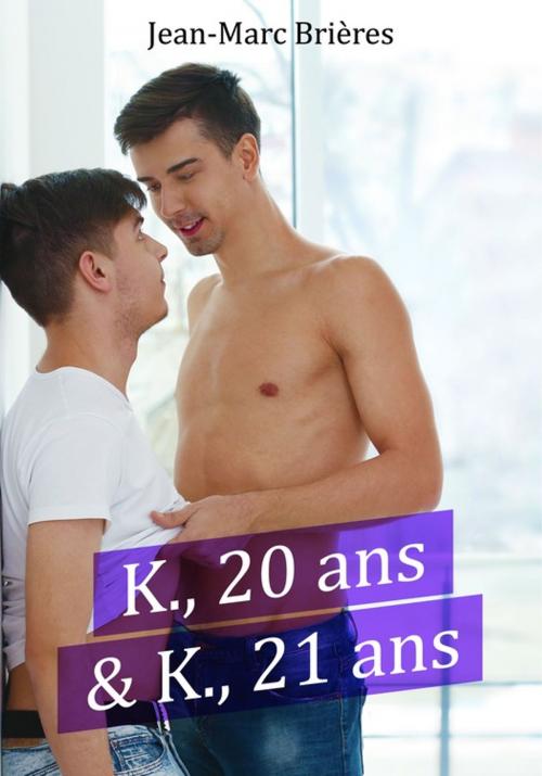 Cover of the book K., 20 ans & K., 21 ans by Jean-Marc Brières, Éditions Textes Gais