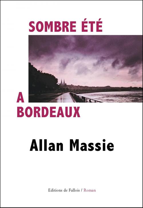 Cover of the book Sombre été à Bordeaux by Allan Massie, Editions de Fallois